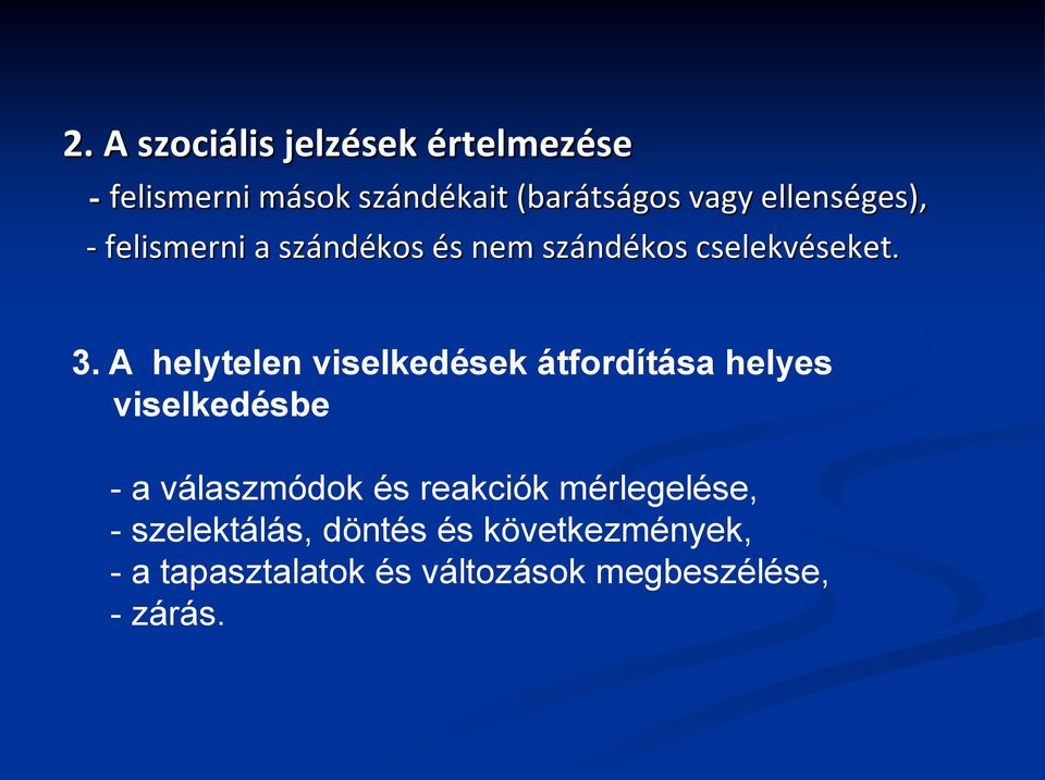 A helytelen viselkedések átfordítása helyes viselkedésbe - a válaszmódok és reakciók