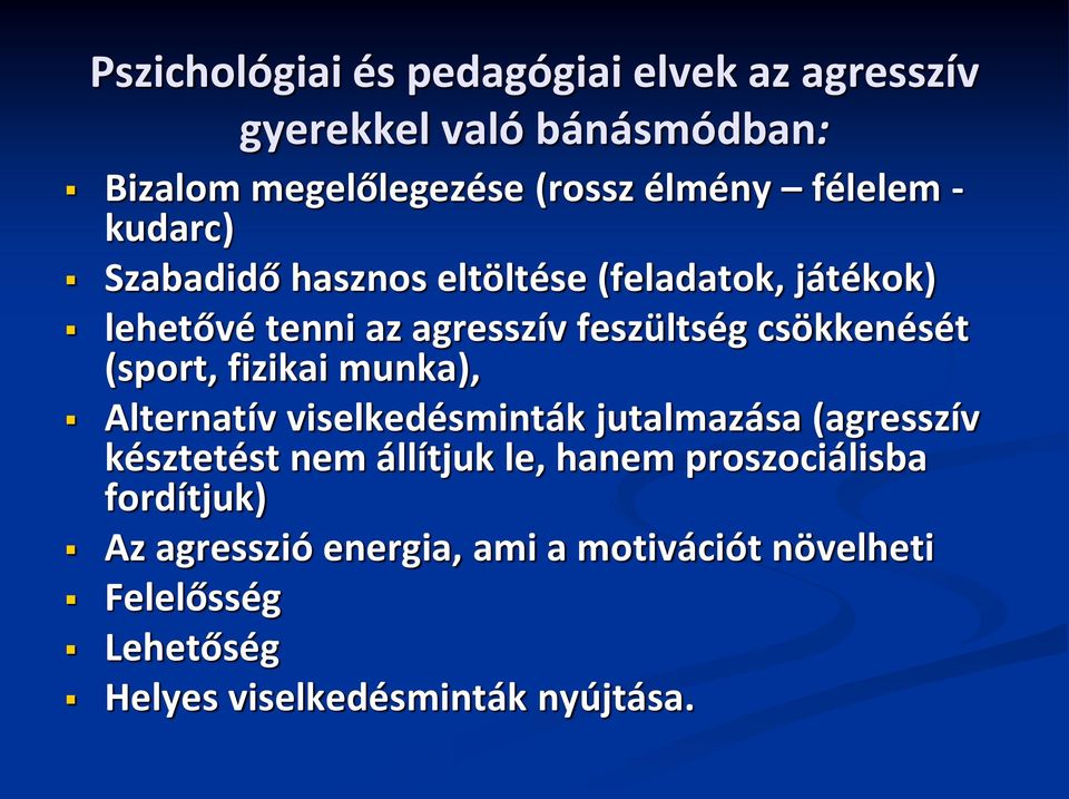 csökkenését (sport, fizikai munka), Alternatív viselkedésminták jutalmazása (agresszív késztetést nem állítjuk le,