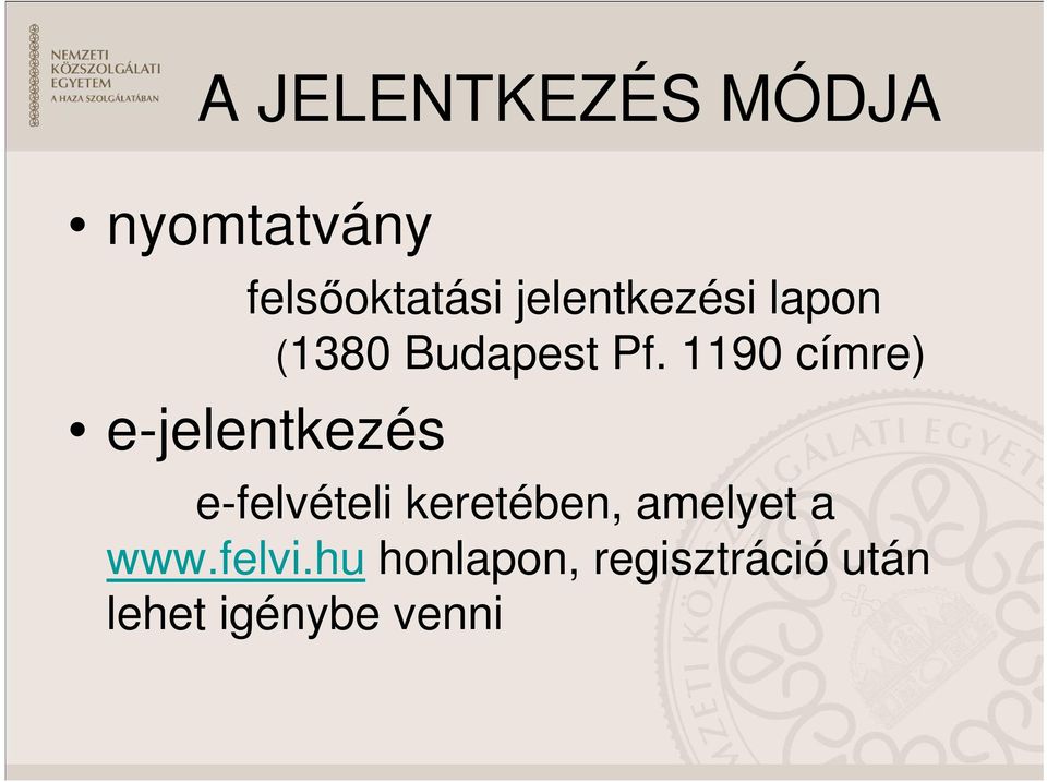 1190 címre) e-jelentkezés e-felvételi keretében,