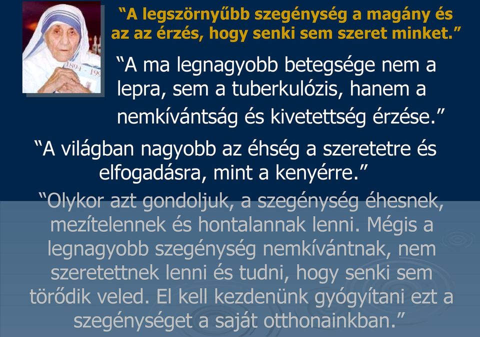 A világban nagyobb az éhség a szeretetre és elfogadásra, mint a kenyérre.