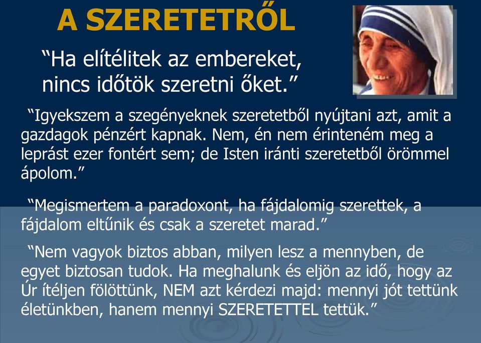 Nem, én nem érinteném meg a leprást ezer fontért sem; de Isten iránti szeretetből örömmel ápolom.