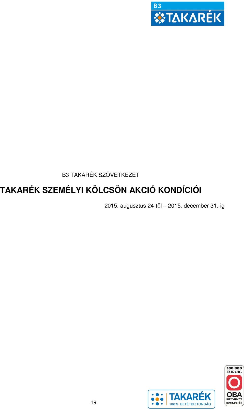 AKCIÓ KONDÍCIÓI 2015.