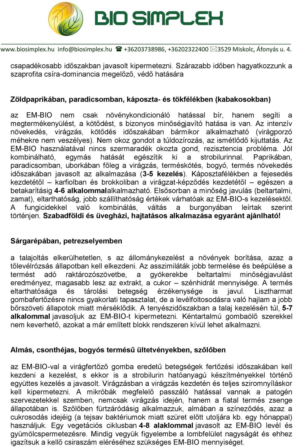 hatással bír, hanem segíti a megtermékenyülést, a kötődést, s bizonyos minőségjavító hatása is van.