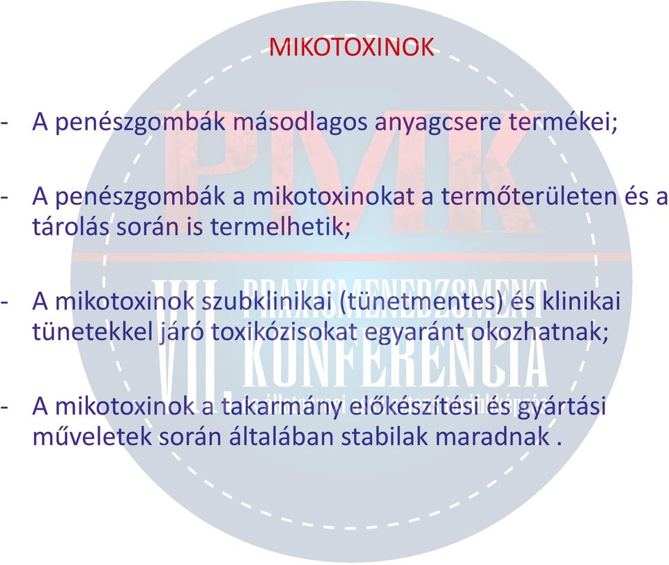 szubklinikai (tünetmentes) és klinikai tünetekkel járó toxikózisokat egyaránt