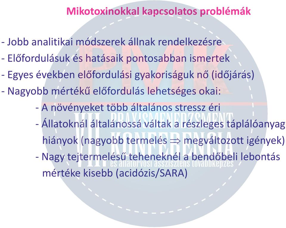 lehetséges okai: - A növényeket több általános stressz éri - Állatoknál általánossá váltak a részleges táplálóanyag