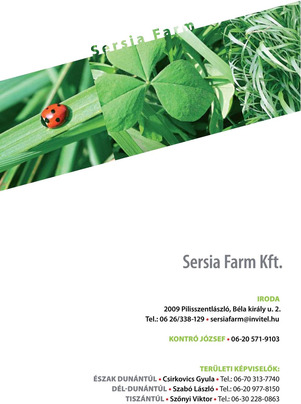 : 06 26/338-129 sersiafarm@invitel.