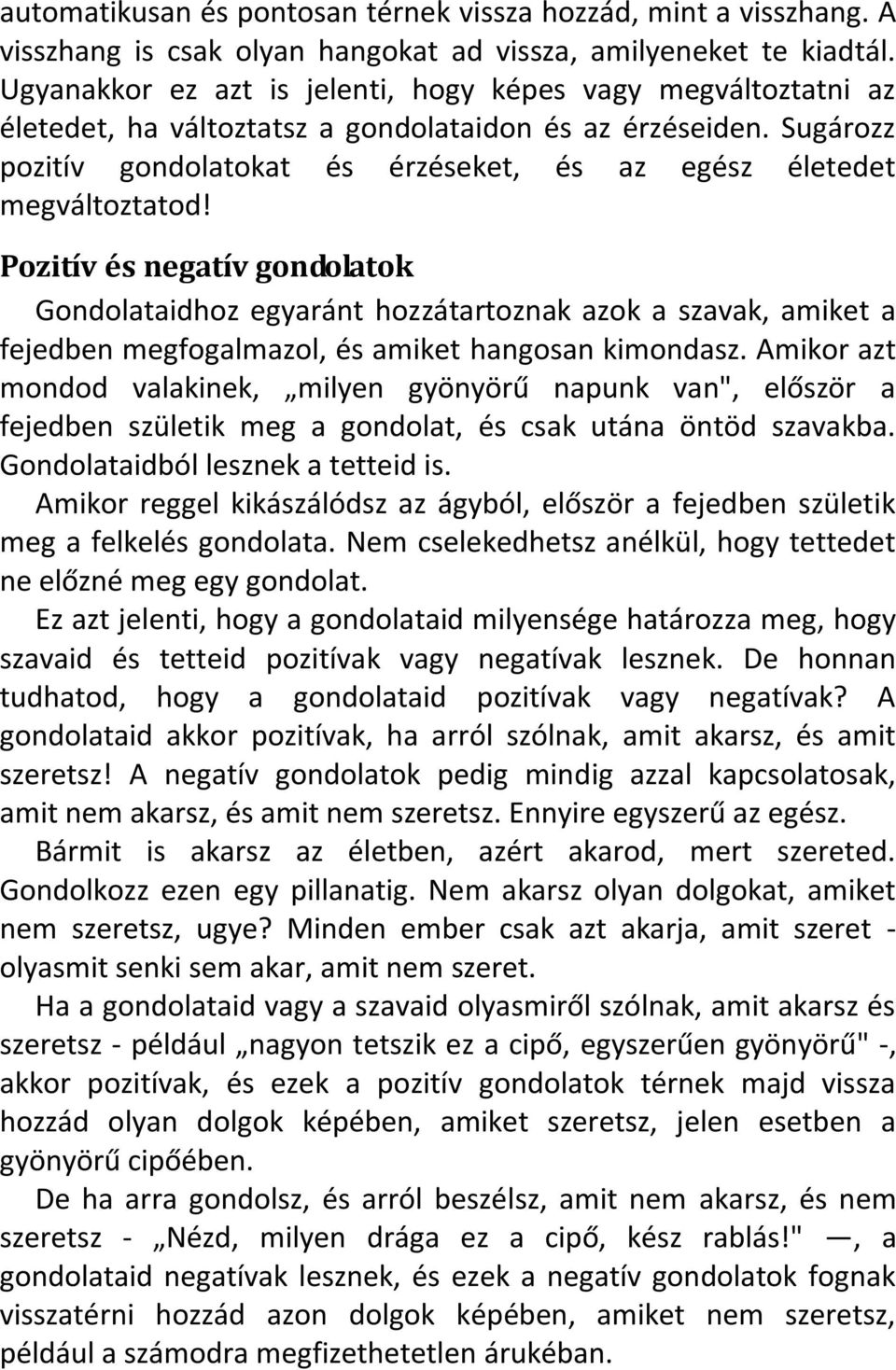 Sugározz pozitív gondolatokat és érzéseket, és az egész életedet megváltoztatod!