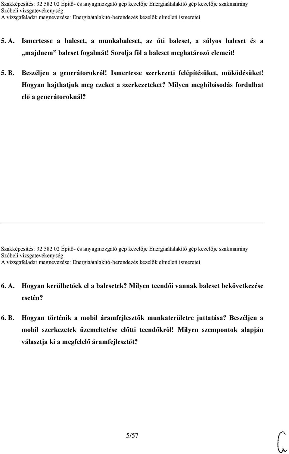 Szakképesítés: 32 582 02 Építő- és anyagmozgató gép kezelője Energiaátalakító gép kezelője szakmairány 6. A. Hogyan kerülhetőek el a balesetek?