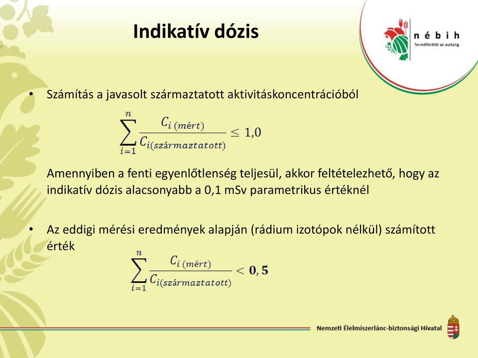 akkor feltételezhető, hogy az indikatív dózis alacsonyabb a 0,1 msv