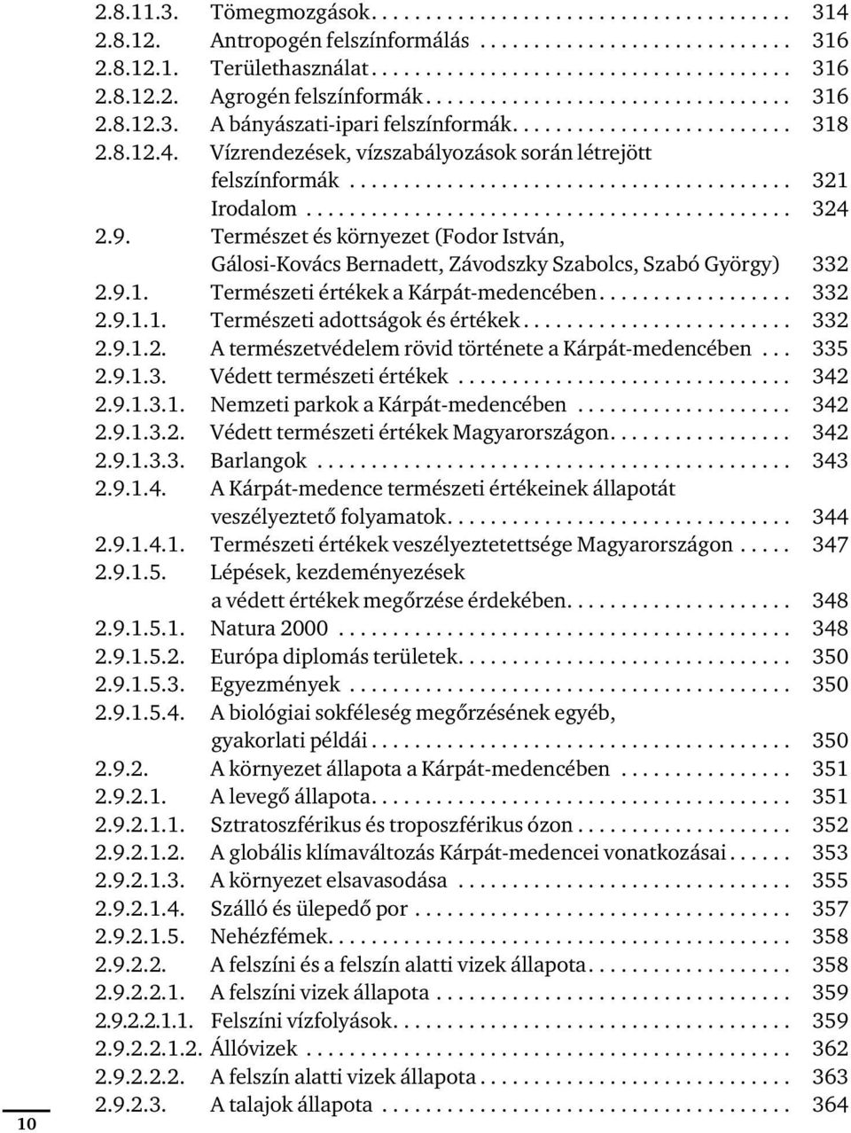 ............................................ 324 2.9. Természet és környezet (Fodor István, Gálosi-Kovács Bernadett, Závodszky Szabolcs, Szabó György) 332 2.9.1.