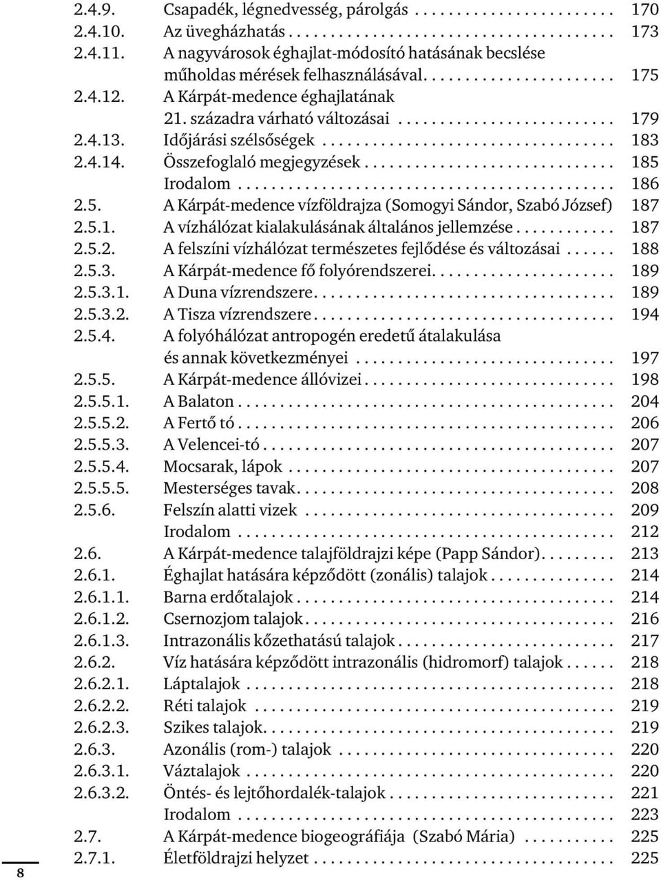 4.13. Időjárási szélsőségek................................... 183 2.4.14. Összefoglaló megjegyzések.............................. 185 