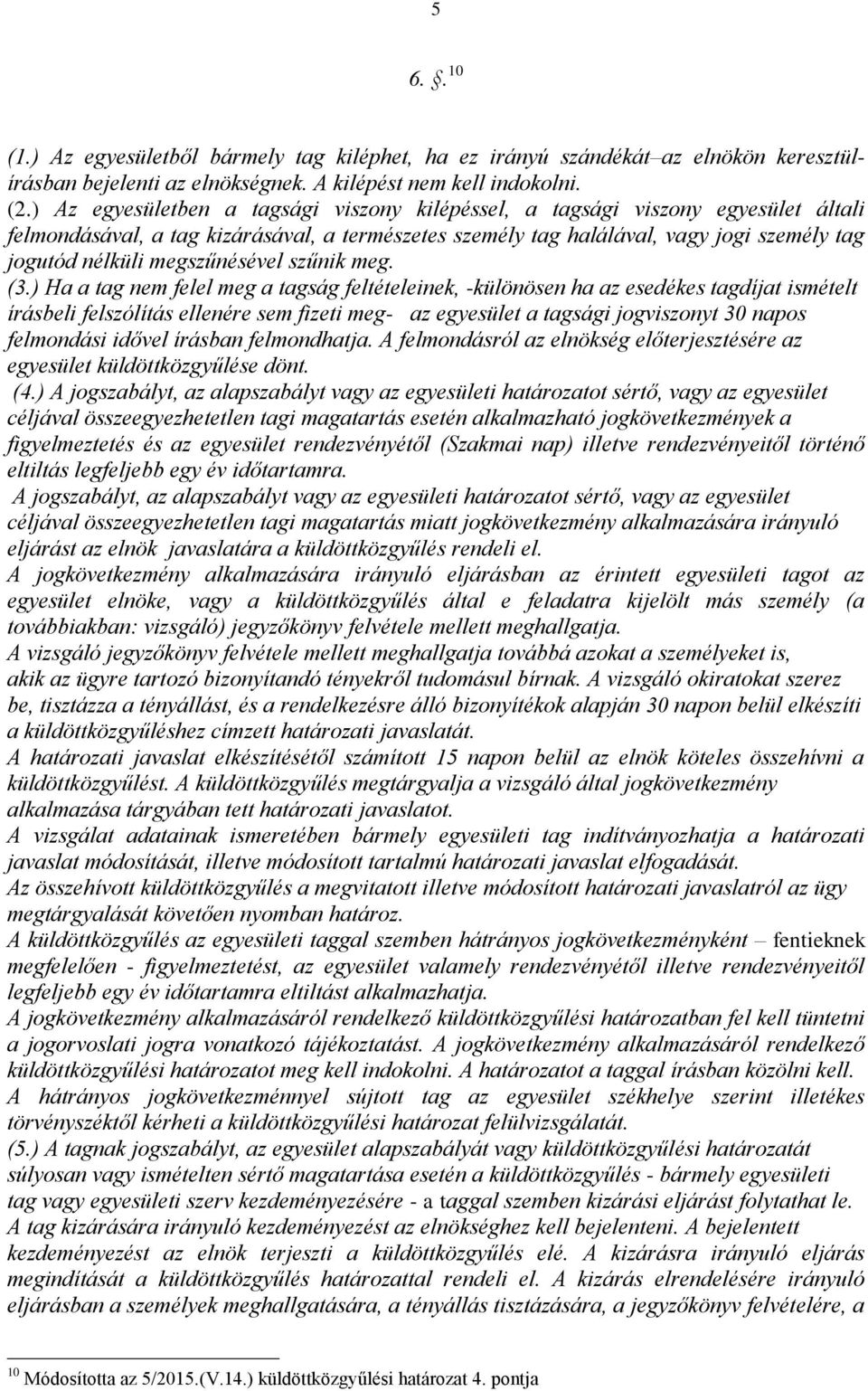 megszűnésével szűnik meg. (3.