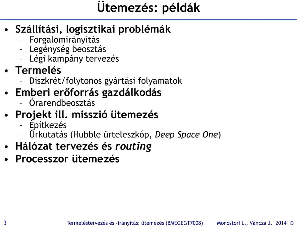 Emberi erőforrás gazdálkodás Órarendbeosztás Projekt ill.