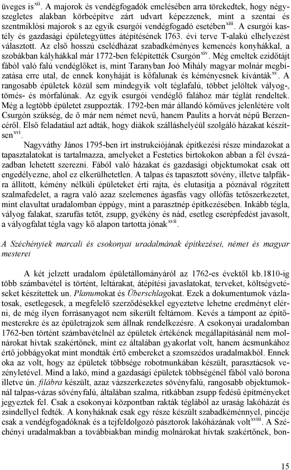 xiii. A csurgói kastély és gazdasági épületegyüttes átépítésének l763. évi terve T-alakú elhelyezést választott.