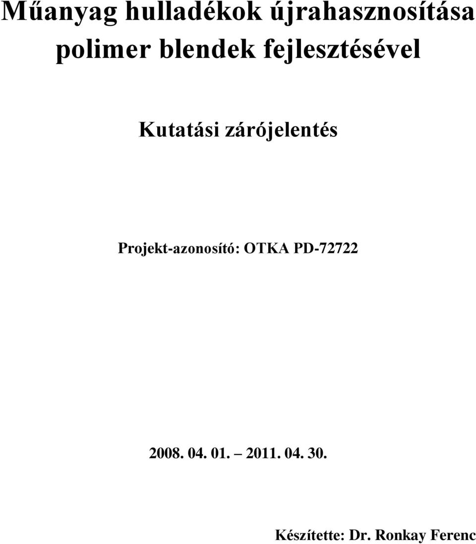 Projekt-azonosító: OTKA PD-72722 2008. 04.