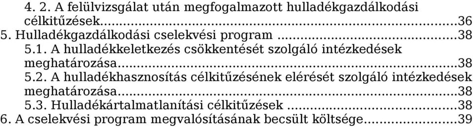 A keletkezés csökkentését szolgáló intézkedések meghatározása...38 5.2.