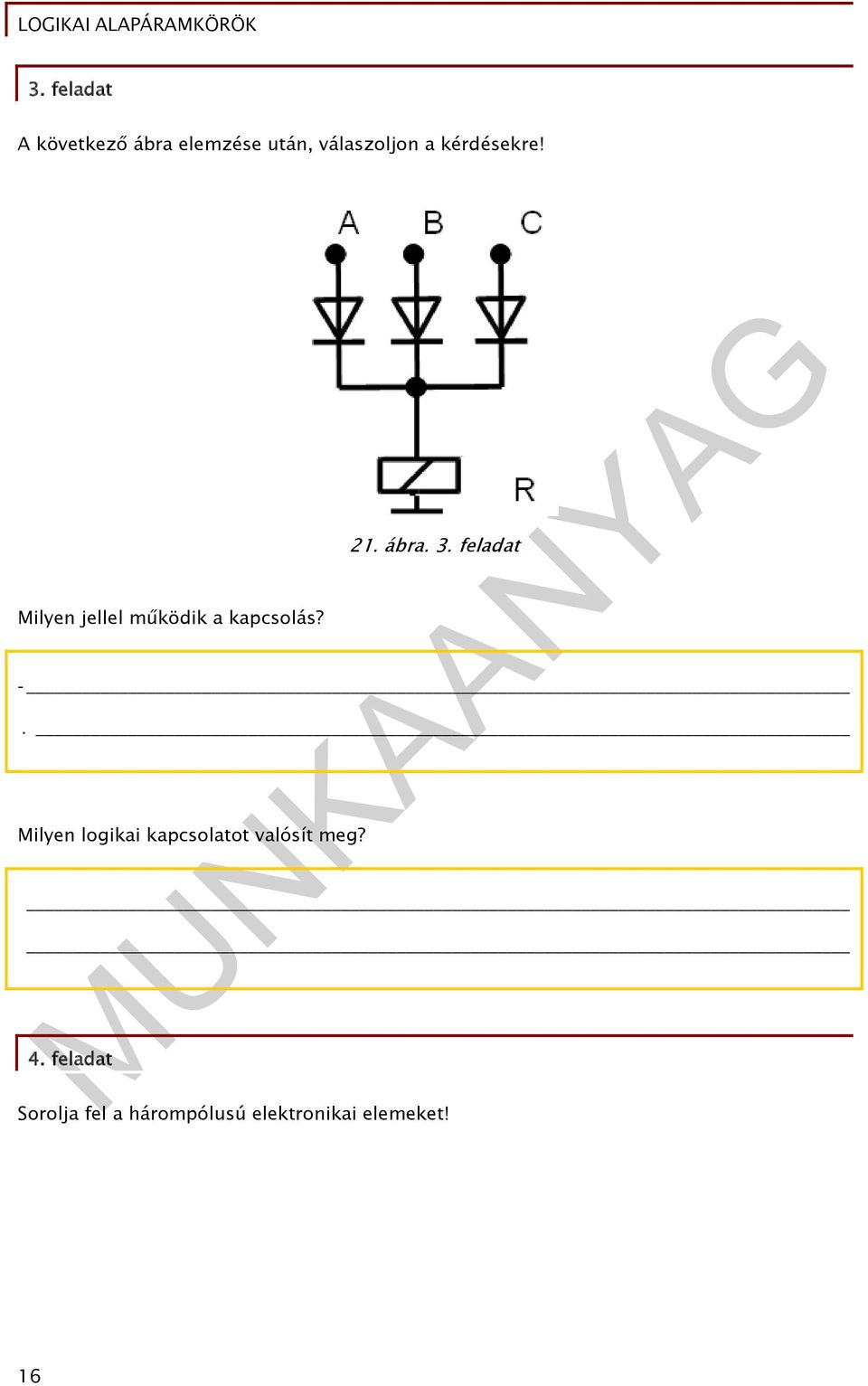 3. feladat -. Milyen logikai kapcsolatot valósít meg? 4.