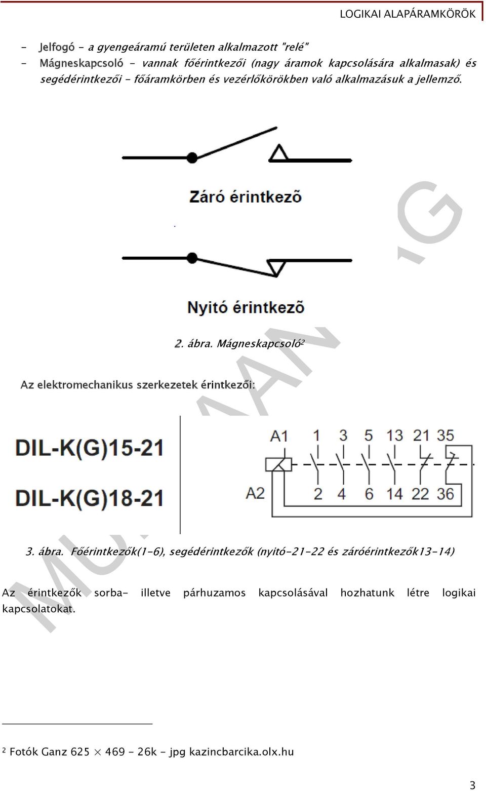 Mágneskapcsoló 2 Az elektromechanikus szerkezetek érintkezői: 3. ábra.