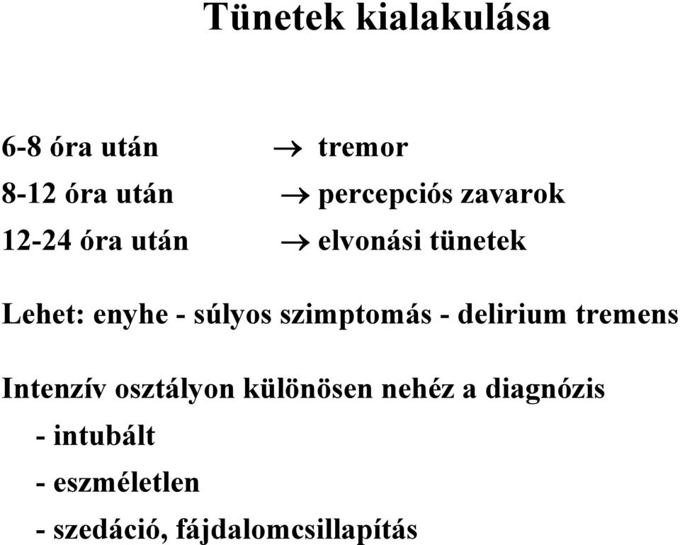 szimptomás - delirium tremens Intenzív osztályon különösen nehéz