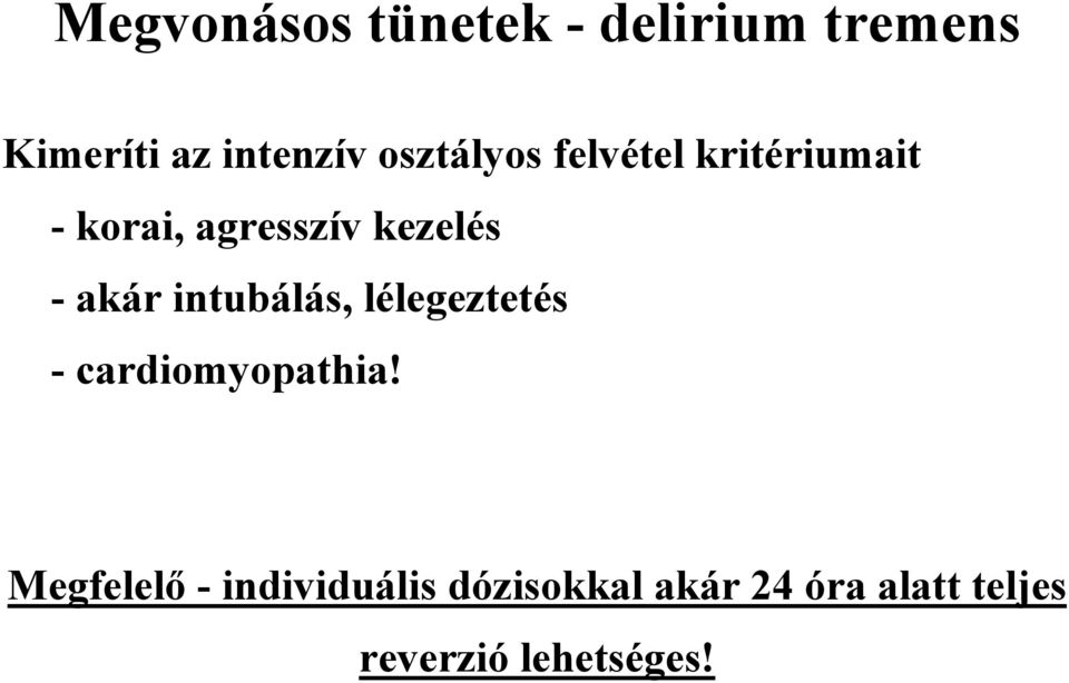 akár intubálás, lélegeztetés - cardiomyopathia!