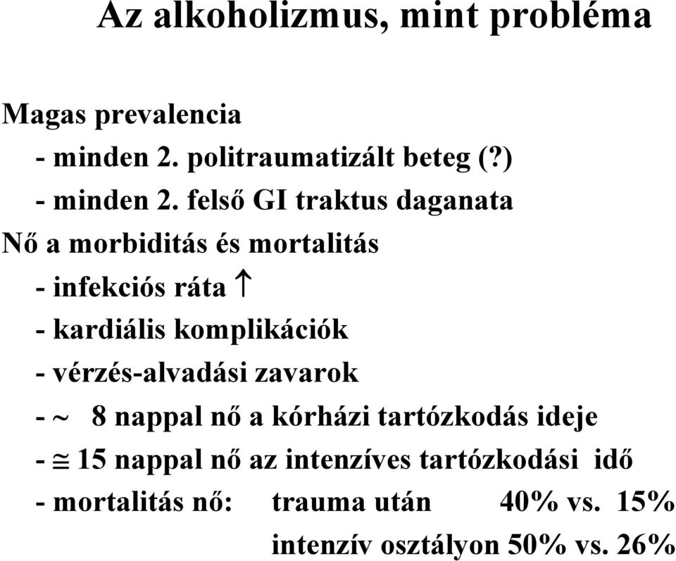 felső GI traktus daganata Nő a morbiditás és mortalitás - infekciós ráta - kardiális