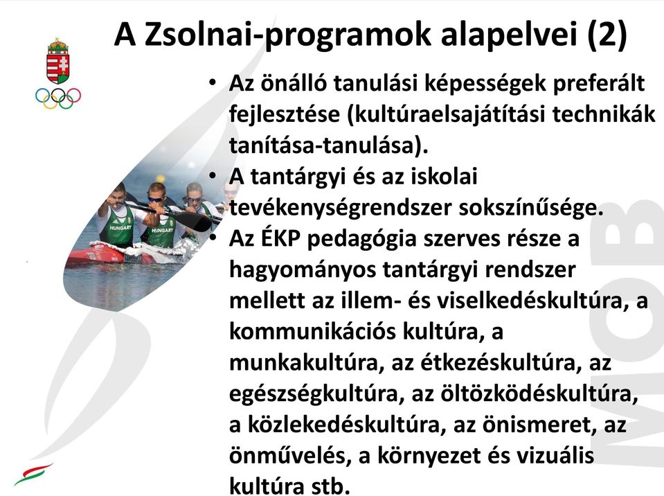 Az ÉKP pedagógia szerves része a hagyományos tantárgyi rendszer mellett az illem- és viselkedéskultúra, a kommunikációs