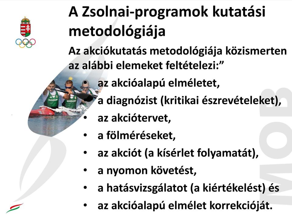 észrevételeket), az akciótervet, a fölméréseket, az akciót (a kísérlet folyamatát), a