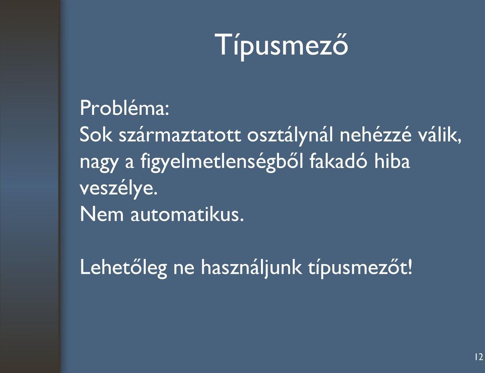 figyelmetlenségből fakadó hiba veszélye.