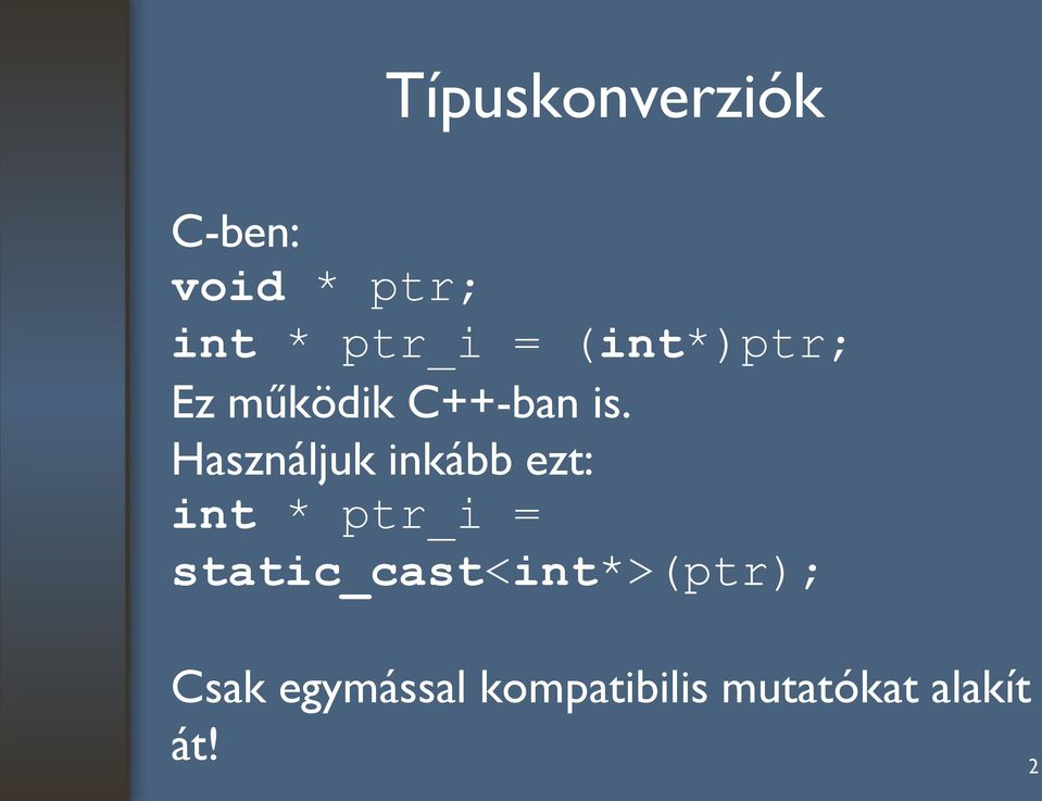 Használjuk inkább ezt: int * ptr_i =