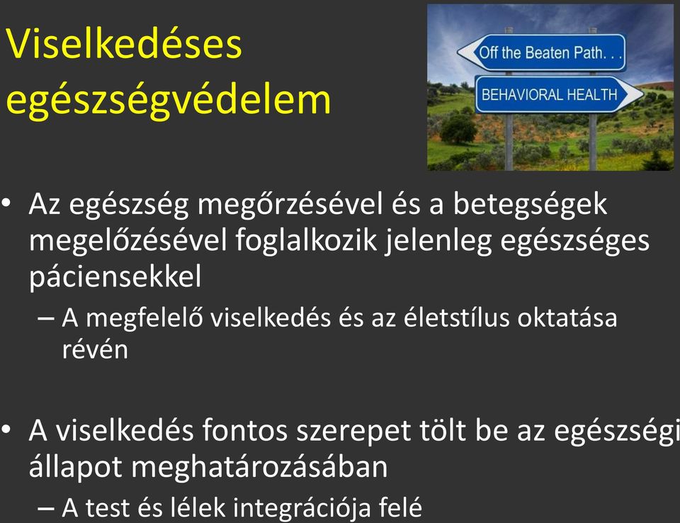 viselkedés és az életstílus oktatása révén A viselkedés fontos szerepet