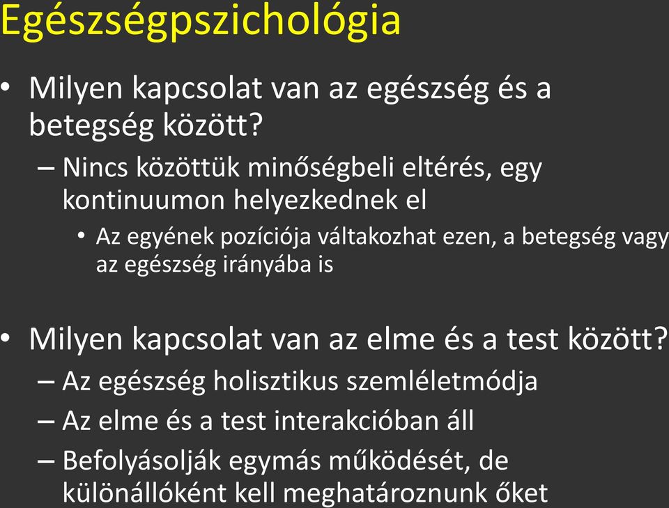 ezen, a betegség vagy az egészség irányába is Milyen kapcsolat van az elme és a test között?