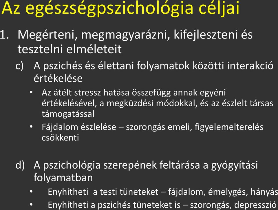 Az átélt stressz hatása összefügg annak egyéni értékelésével, a megküzdési módokkal, és az észlelt társas támogatással Fájdalom