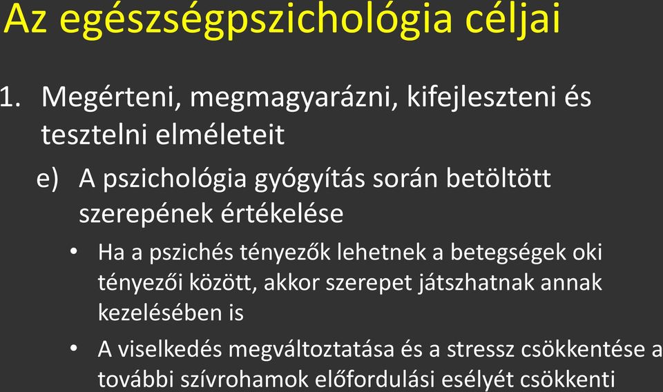 során betöltött szerepének értékelése Ha a pszichés tényezők lehetnek a betegségek oki tényezői