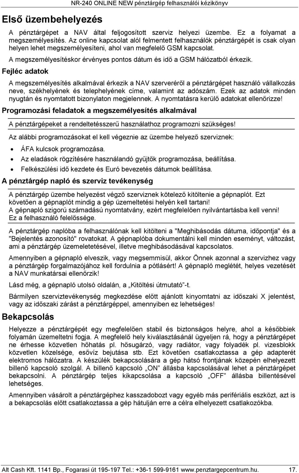 A megszemélyesítéskor érvényes pontos dátum és idő a GSM hálózatból érkezik.