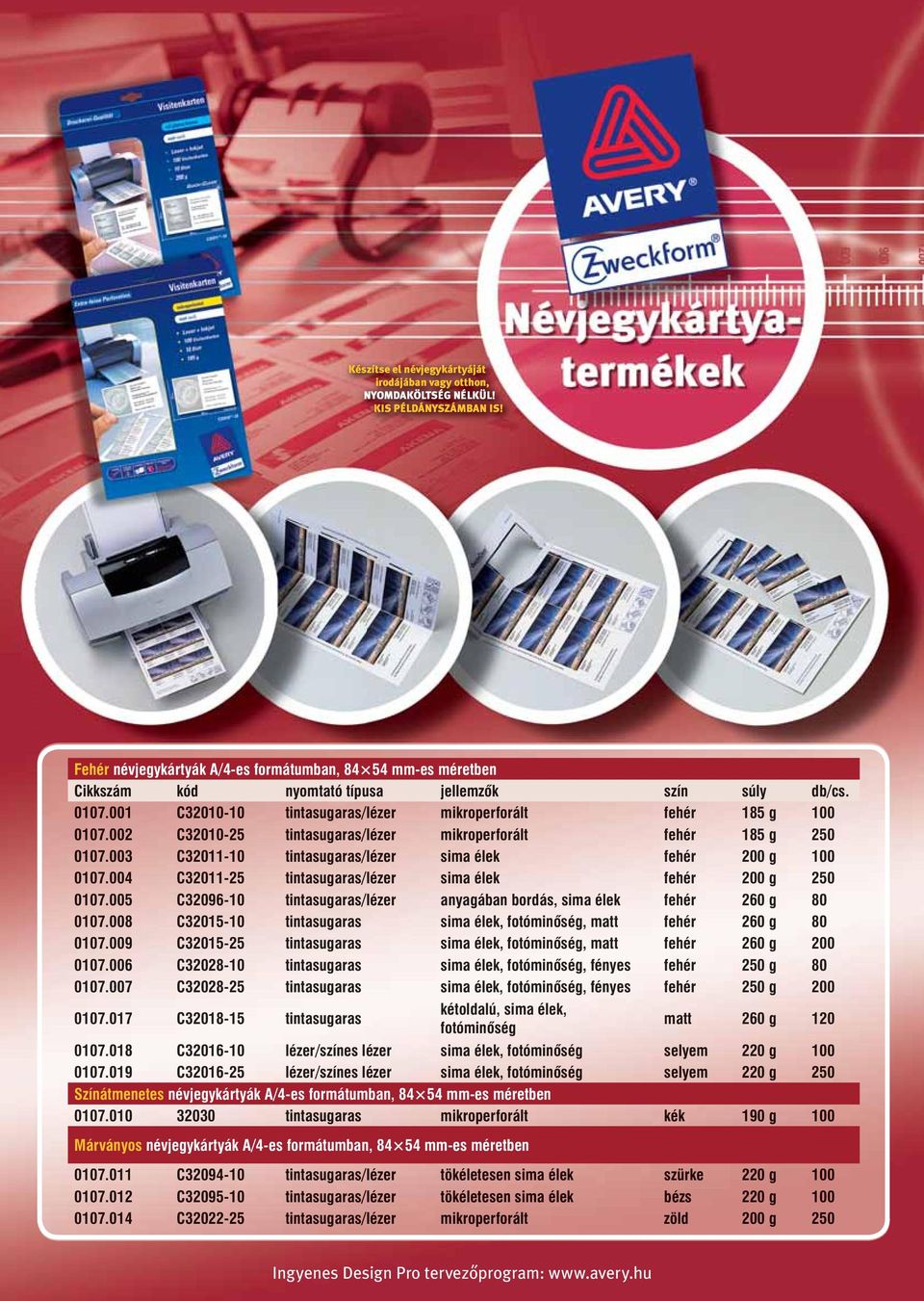001 C32010-10 tintas asugaras/lézer mikroperforált fehér 185 g 100 0107.002 C320 2010-25 tintasugaras/lézer mikroperforált fehér 185 g 250 0107 07.