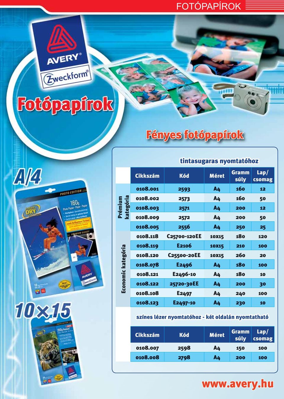 119 E2106 10x15 210 100 0108.120 C25500-20EE 10x15 260 20 0108.078 E2496 A4 180 100 0108.121 E2496-10 A4 180 10 0108.122 25720-30EE A4 200 30 0108.