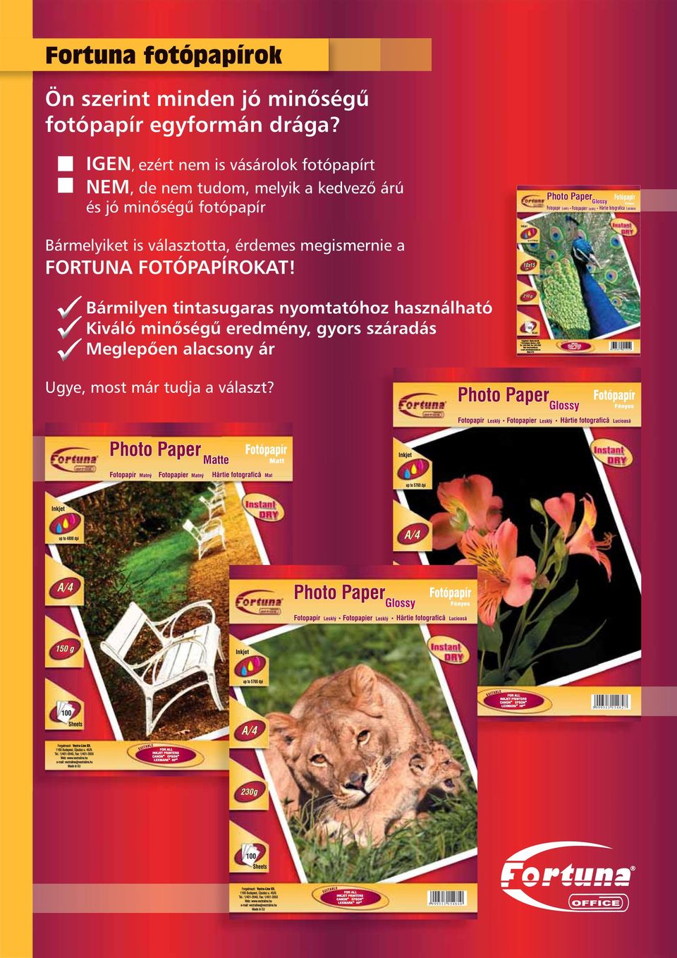 Lucioasa Inkjet Bármelyiket is választotta, érdemes megismernie a FORTUNA FOTÓPAPÍROKAT!