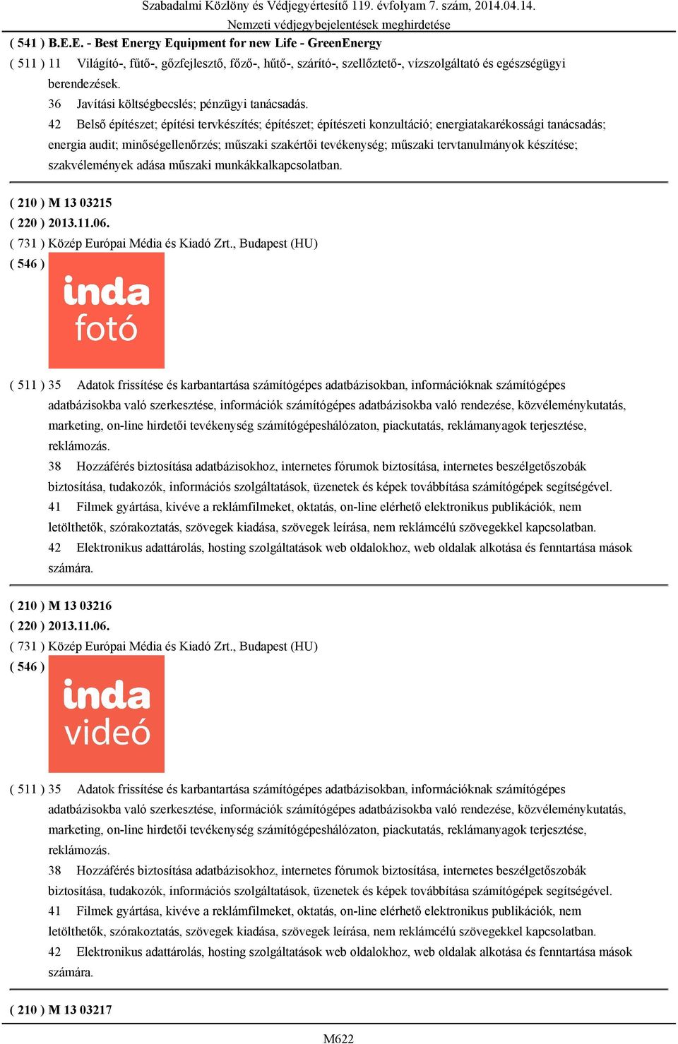 42 Belső építészet; építési tervkészítés; építészet; építészeti konzultáció; energiatakarékossági tanácsadás; energia audit; minőségellenőrzés; műszaki szakértői tevékenység; műszaki tervtanulmányok