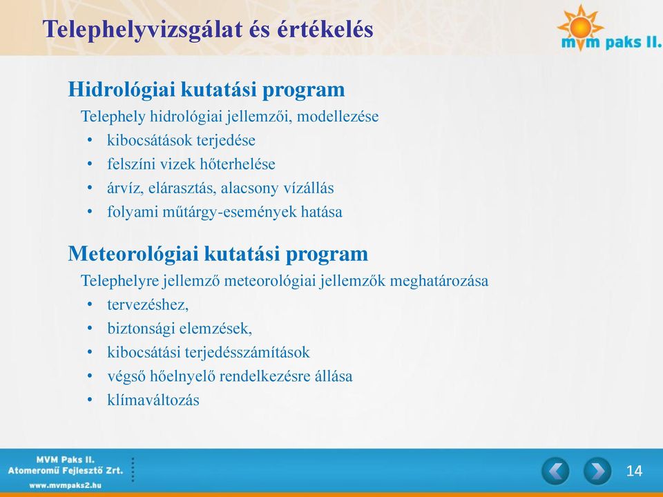 műtárgy-események hatása Meteorológiai kutatási program Telephelyre jellemző meteorológiai jellemzők