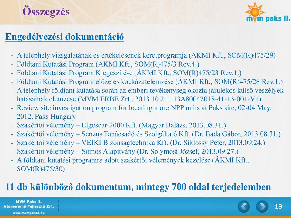 , 2013.10.21., 13A80042018-41-13-001-V1) - Review site investigation program for locating more NPP units at Paks site, 02-04 May, 2012, Paks Hungary - Szakértői vélemény Elgoscar-2000 Kft.
