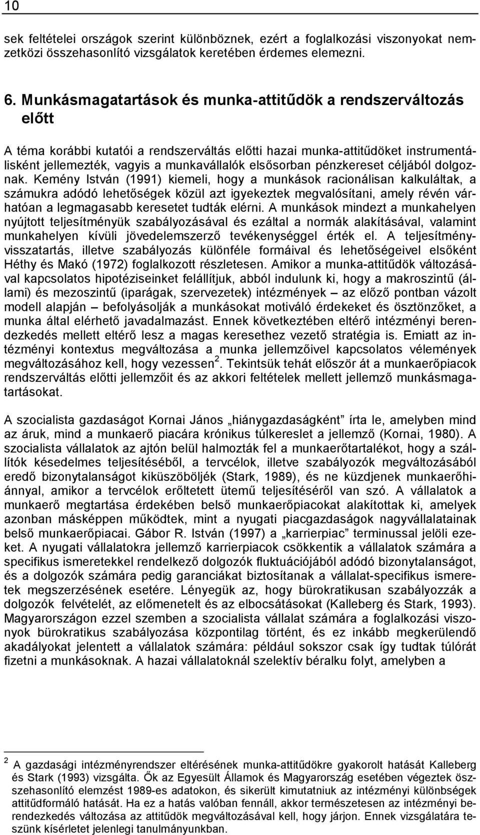 pénzkereset céljából dolgoznak.