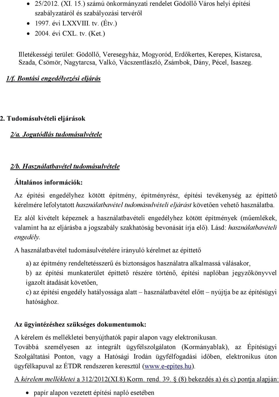 Bontási engedélyezési eljárás 2. Tudomásulvételi eljárások 2/a. Jogutódlás tudomásulvétele 2/b.