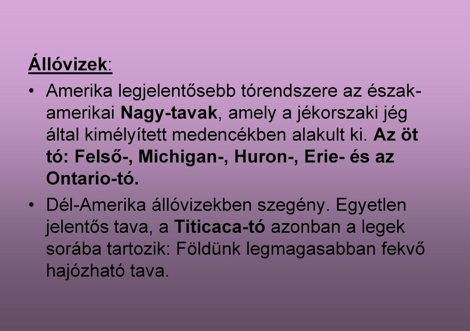 Az öt tó: Felső-, Michigan-, Huron-, Erie- és az Ontario-tó.