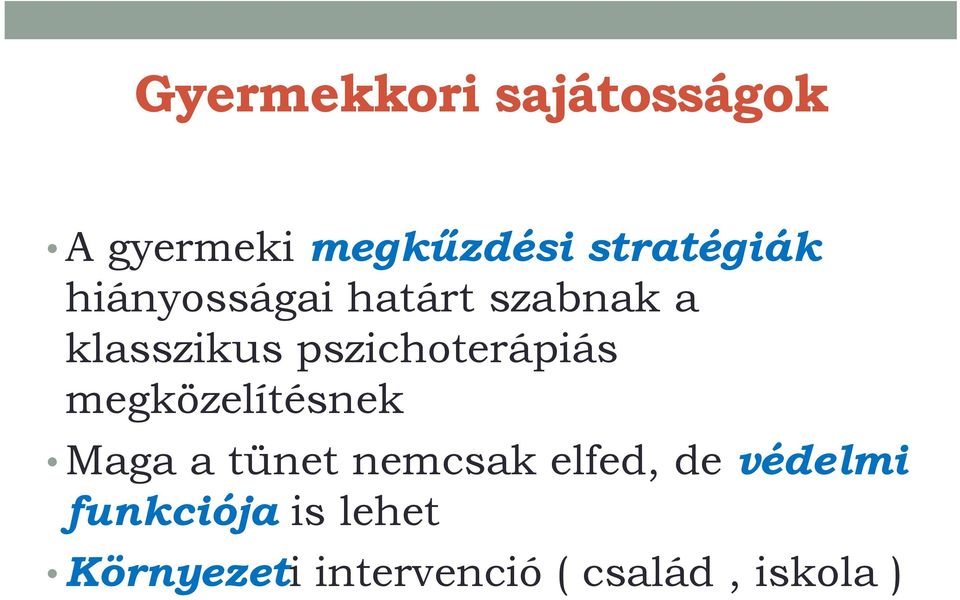 megközelítésnek Maga a tünet nemcsak elfed, de védelmi