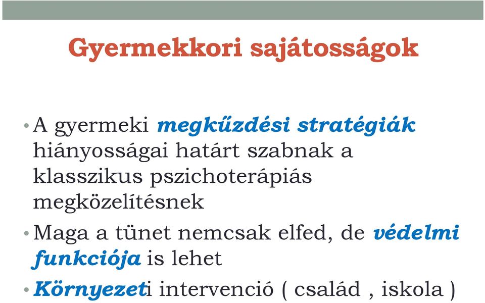 megközelítésnek Maga a tünet nemcsak elfed, de védelmi