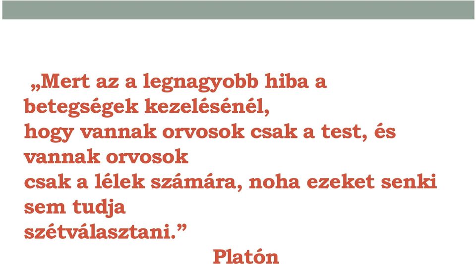 test, és vannak orvosok csak a lélek