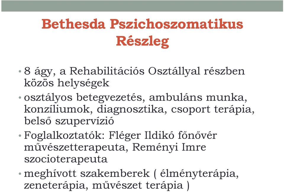 terápia, belső szupervízió Foglalkoztatók: Fléger Ildikó főnővér művészetterapeuta,