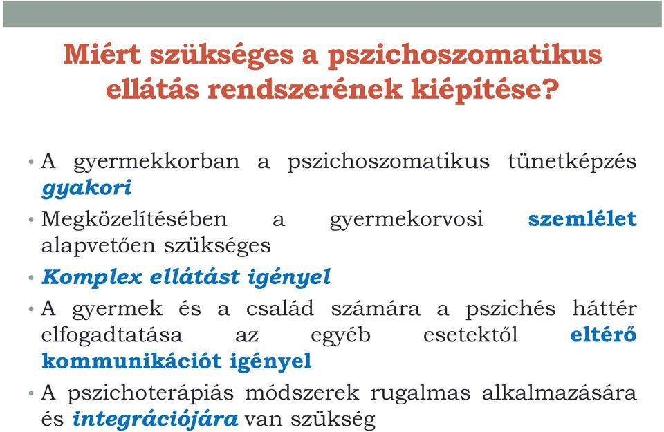 alapvetően szükséges Komplex ellátást igényel A gyermek és a család számára a pszichés háttér