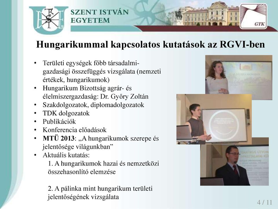 Győry Zoltán Szakdolgozatok, diplomadolgozatok TDK dolgozatok Publikációk Konferencia előadások MTÜ 2013:,,A hungarikumok