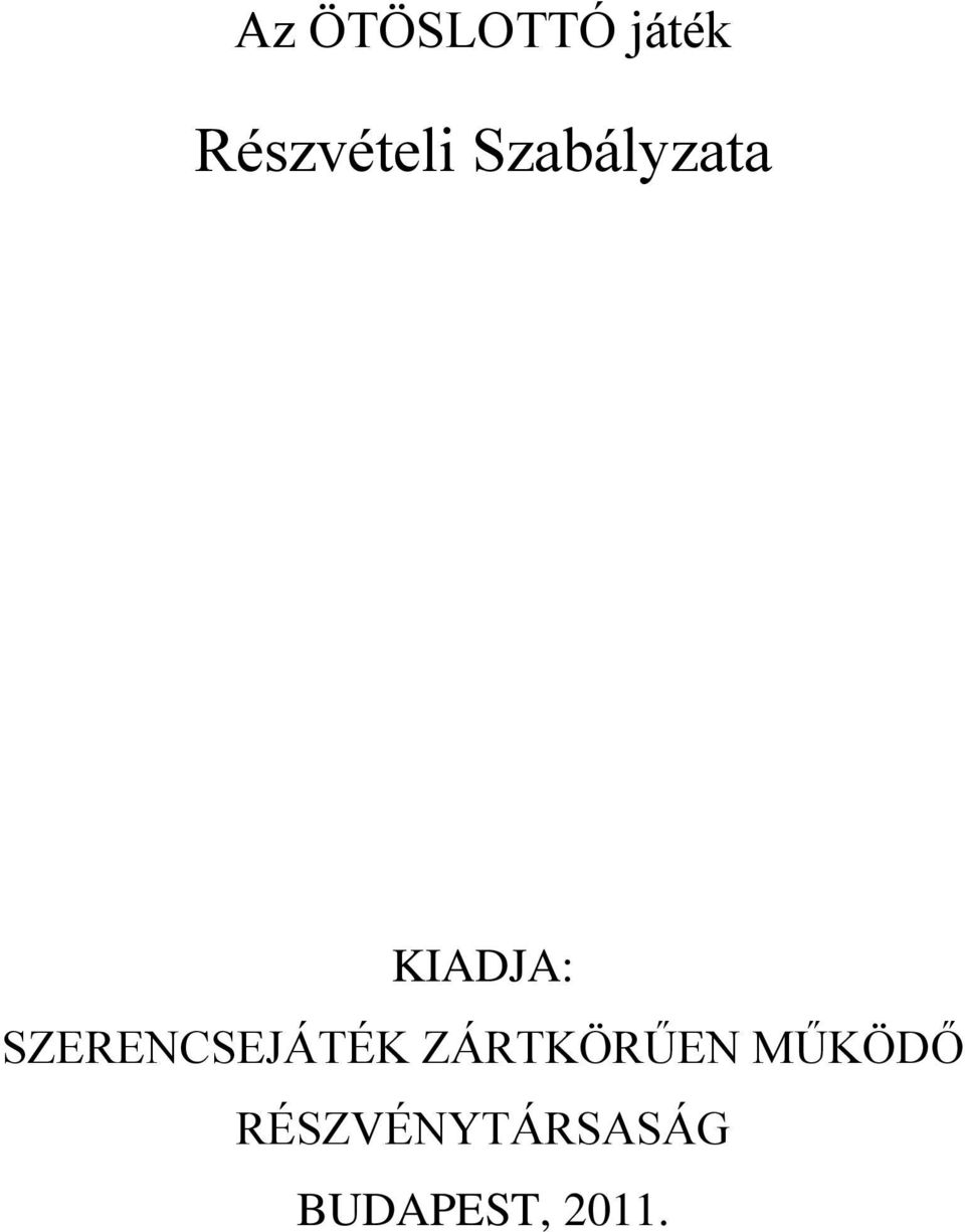 KIADJA: SZERENCSEJÁTÉK